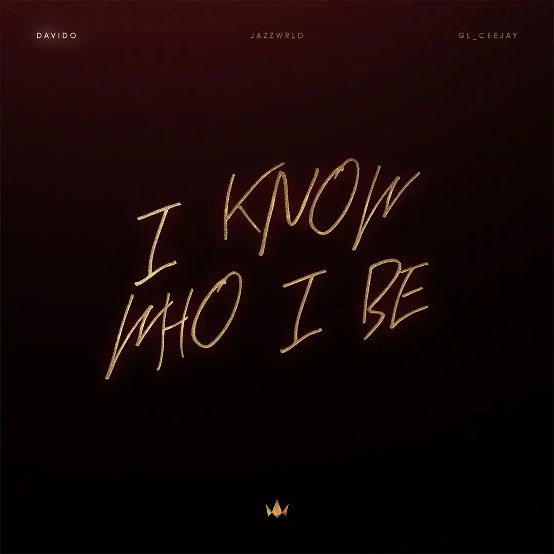 Davido – I Know Who I Be ft. JAZZWRLD & GL_Ceejay