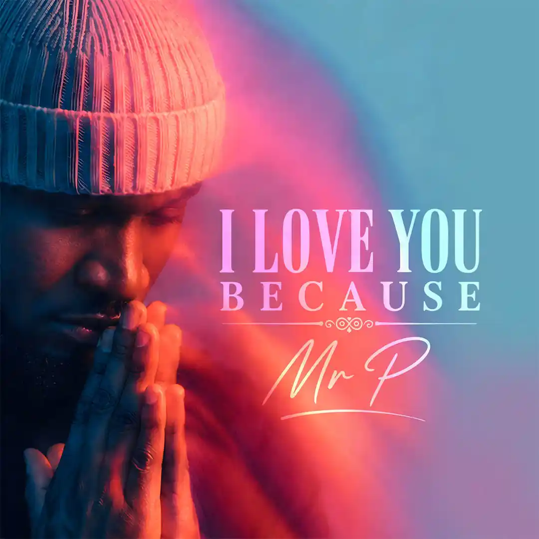 Mr. P – I Love You Because