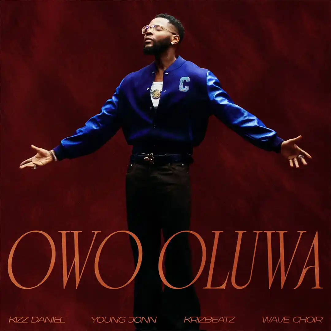 Kizz Daniel – Owo Oluwa ft. Young Jonn, Krizbeatz & Wave Choir
